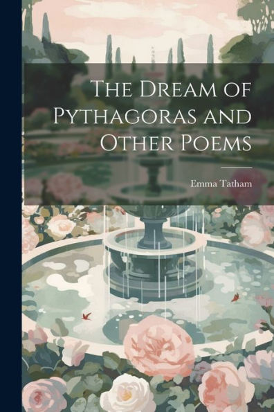 The Dream Of Pythagoras And Other Poems