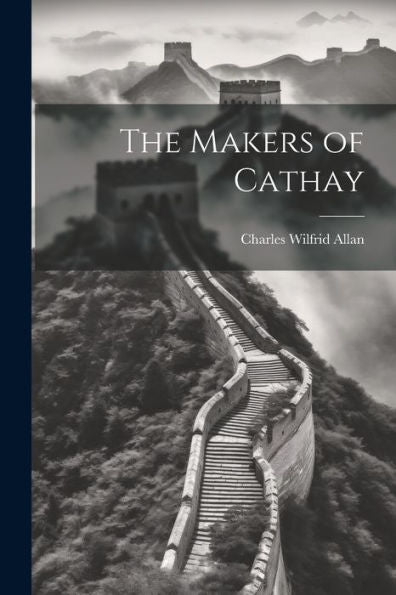 The Makers Of Cathay