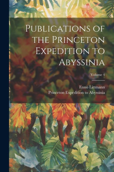 Publications Of The Princeton Expedition To Abyssinia; Volume 4