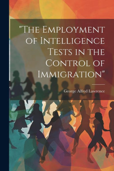 The Employment Of Intelligence Tests In The Control Of Immigration