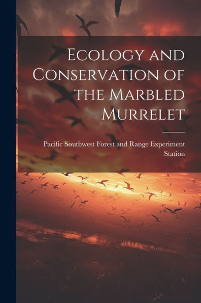 Ecology And Conservation Of The Marbled Murrelet