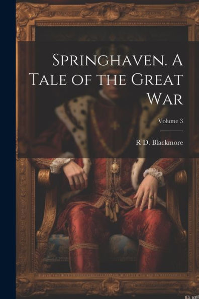 Springhaven. A Tale Of The Great War; Volume 3
