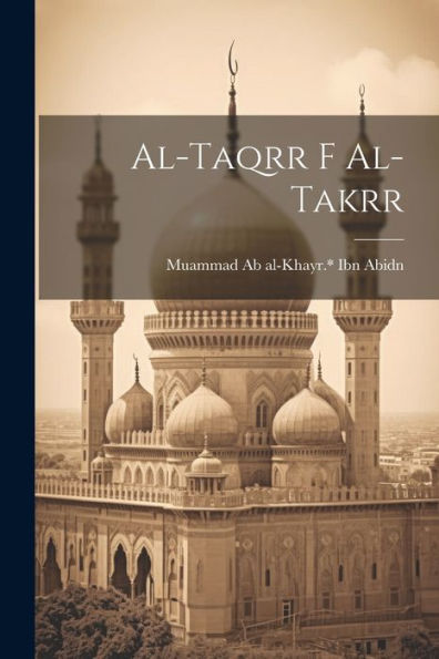 Al-Taqrr F Al-Takrr (Arabic Edition)