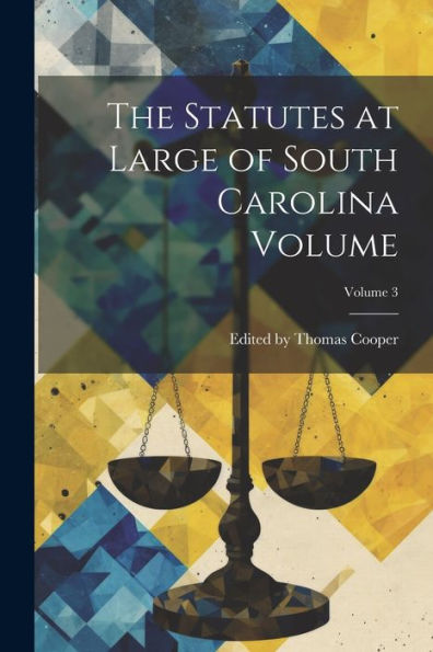 The Statutes At Large Of South Carolina Volume; Volume 3