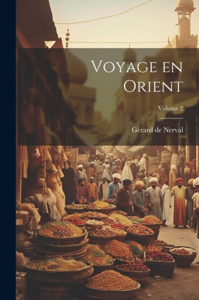 Voyage En Orient; Volume 2 (French Edition)