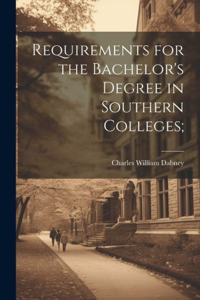 Requirements For The Bachelor's Degree In Southern Colleges;