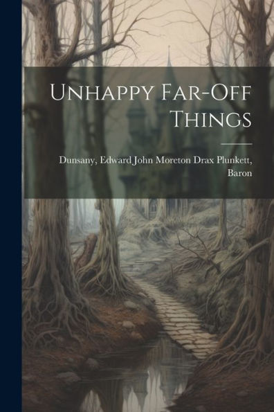 Unhappy Far-Off Things