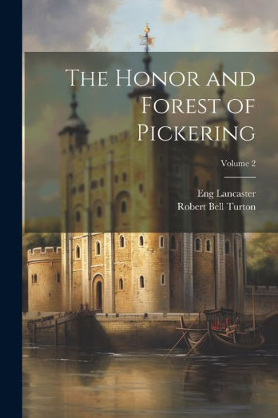 The Honor And Forest Of Pickering; Volume 2