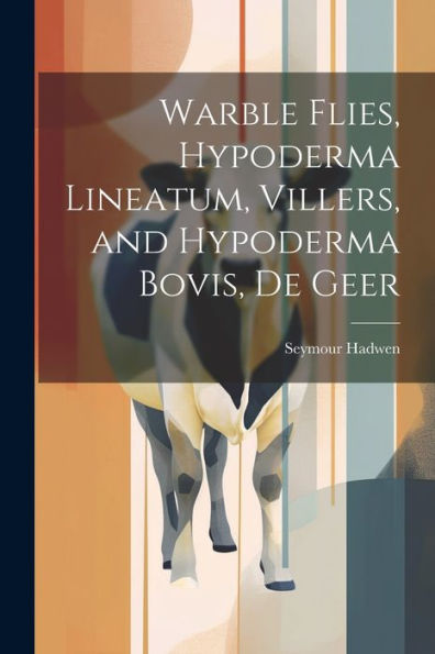 Warble Flies, Hypoderma Lineatum, Villers, And Hypoderma Bovis, De Geer