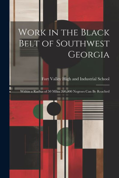 Work In The Black Belt Of Southwest Georgia; Within A Radius Of 50 Miles 200,000 Negroes Can Be Reached