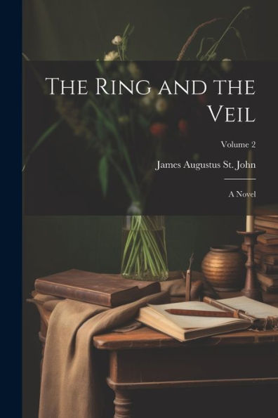 The Ring And The Veil: A Novel; Volume 2