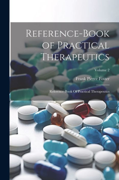 Reference-Book Of Practical Therapeutics: Reference-Book Of Practical Therapeutics; Volume 2