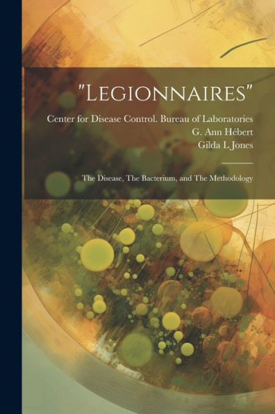 Legionnaires: The Disease, The Bacterium, And The Methodology