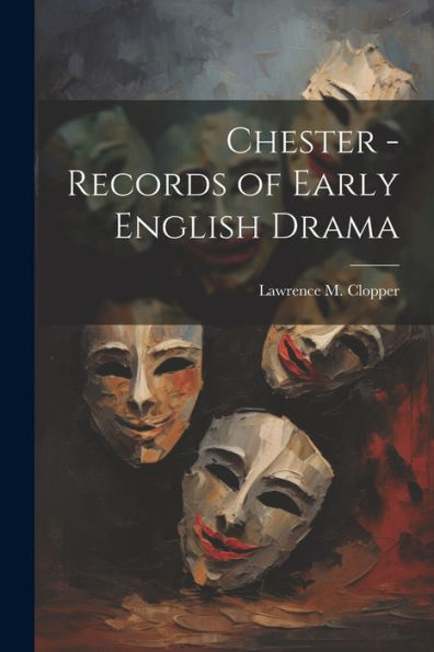 Chester - Records Of Early English Drama