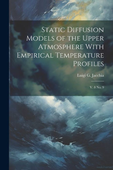 Static Diffusion Models Of The Upper Atmosphere With Empirical Temperature Profiles: V. 8 No. 9