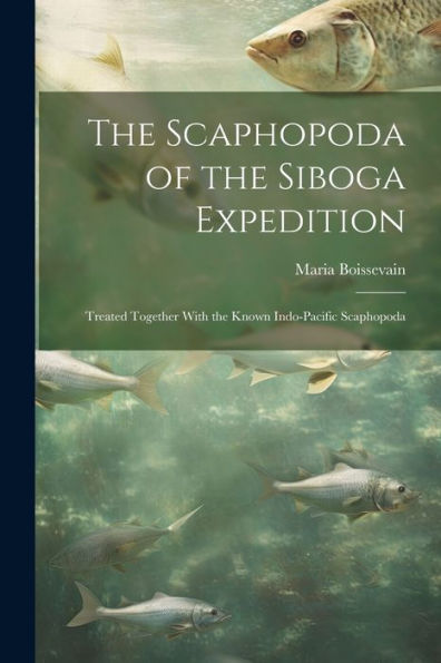 The Scaphopoda Of The Siboga Expedition: Treated Together With The Known Indo-Pacific Scaphopoda