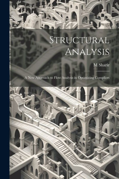 Structural Analysis: A New Approach To Flow Analysis In Optimizing Compliers