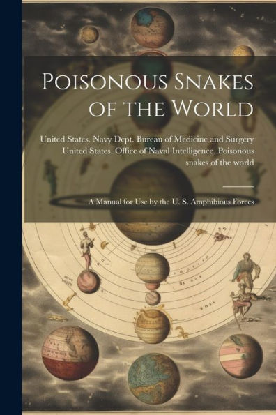 Poisonous Snakes Of The World: A Manual For Use By The U. S. Amphibious Forces