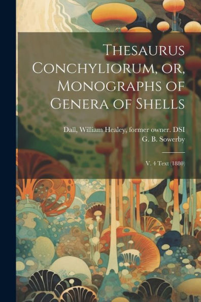 Thesaurus Conchyliorum, Or, Monographs Of Genera Of Shells: V. 4 Text (1880)