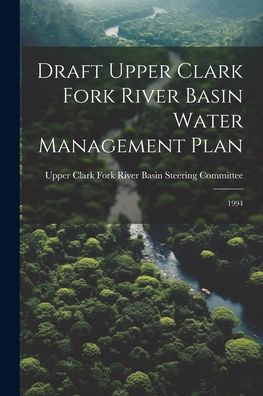 Draft Upper Clark Fork River Basin Water Management Plan: 1994