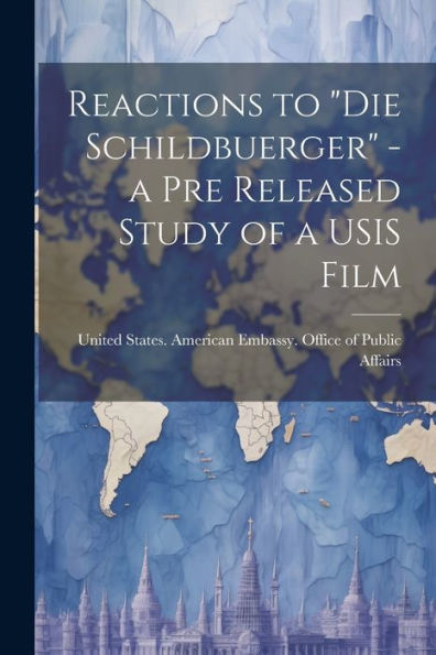 Reactions To "Die Schildbuerger" - A Pre Released Study Of A Usis Film