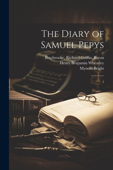The Diary Of Samuel Pepys: 3
