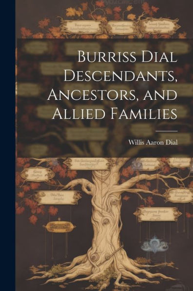 Burriss Dial Descendants, Ancestors, And Allied Families