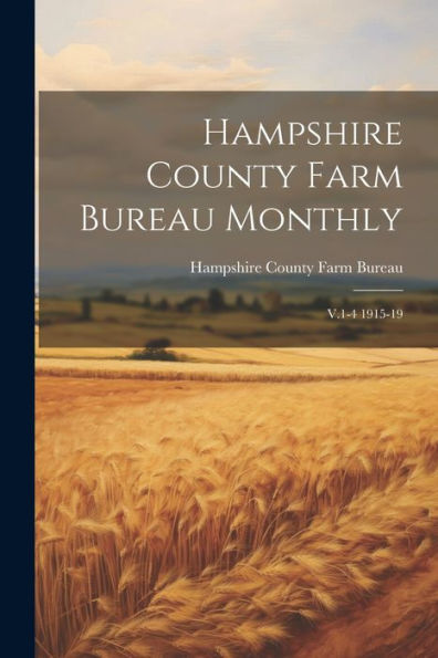Hampshire County Farm Bureau Monthly: V.1-4 1915-19