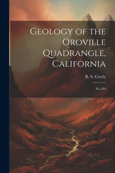 Geology Of The Oroville Quadrangle, California: No.184