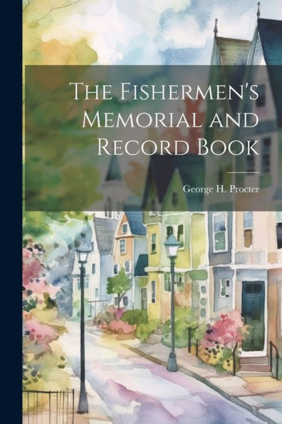 The Fishermen's Memorial And Record Book