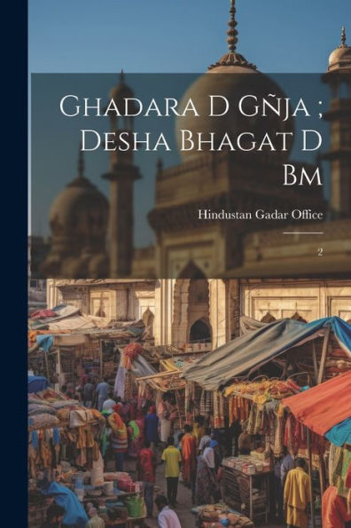 Ghadara D Gñja; Desha Bhagat D Bm: 2 (Punjabi Edition)