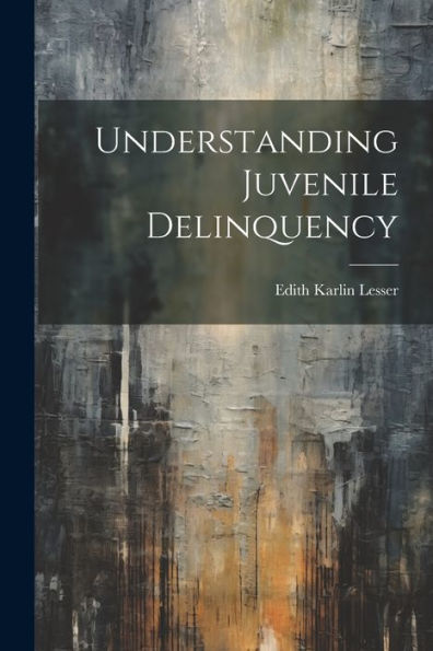 Understanding Juvenile Delinquency