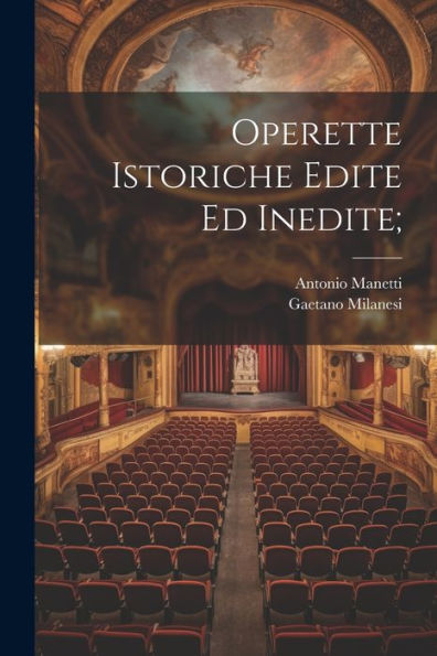 Operette Istoriche Edite Ed Inedite; (Italian Edition)