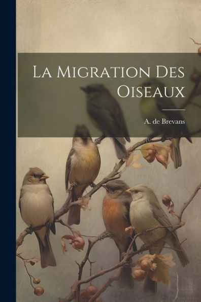 La Migration Des Oiseaux (French Edition)