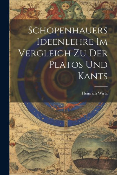Schopenhauers Ideenlehre Im Vergleich Zu Der Platos Und Kants (German Edition)
