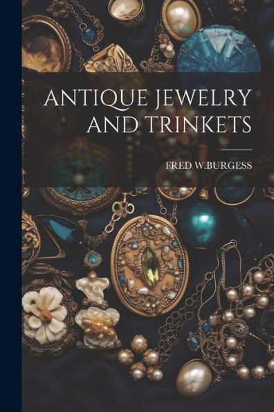 Antique Jewelry And Trinkets