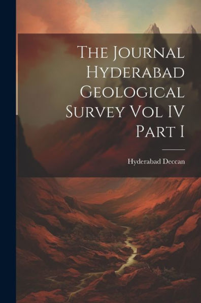 The Journal Hyderabad Geological Survey Vol Iv Part I