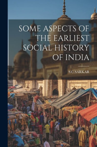 Some Aspects Of The Earliest Social History Of India