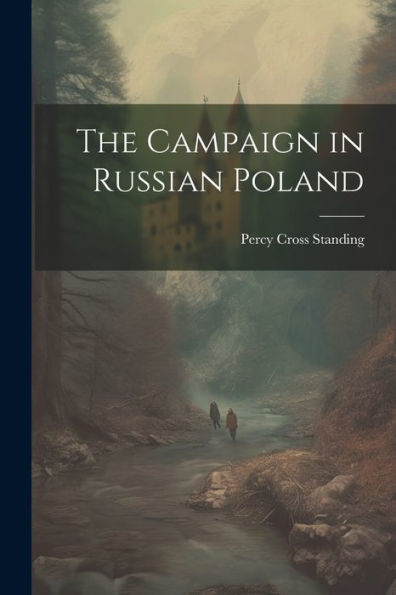 The Campaign In Russian Poland
