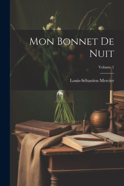 Mon Bonnet De Nuit; Volume 1 (French Edition)