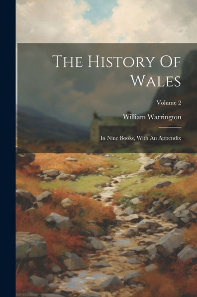 The History Of Wales: In Nine Books, With An Appendix; Volume 2