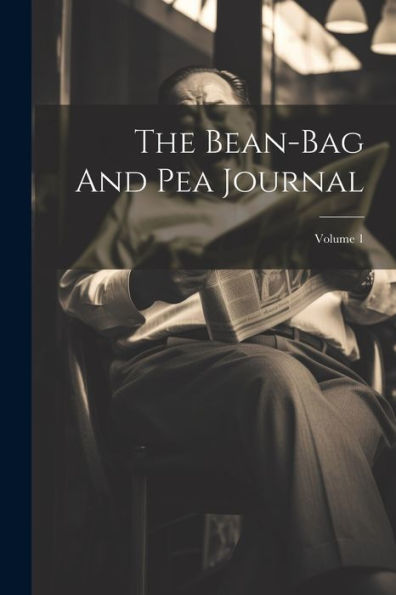 The Bean-Bag And Pea Journal; Volume 1