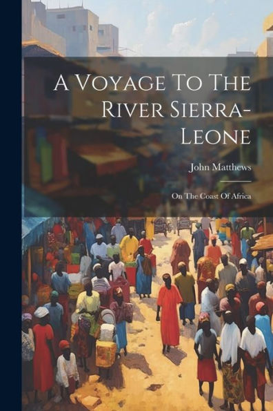 A Voyage To The River Sierra-Leone: On The Coast Of Africa (Afrikaans Edition)