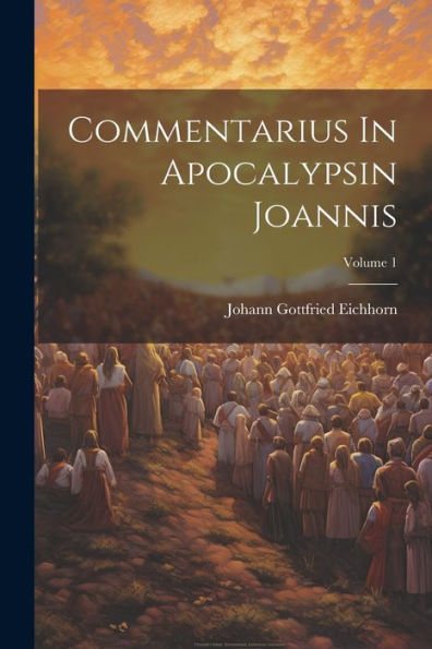 Commentarius In Apocalypsin Joannis; Volume 1 (Italian Edition)