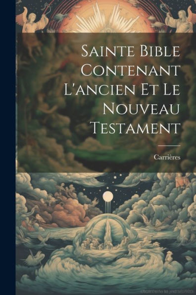 Sainte Bible Contenant L'Ancien Et Le Nouveau Testament (Italian Edition)