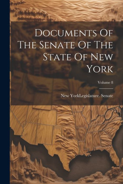 Documents Of The Senate Of The State Of New York; Volume 8