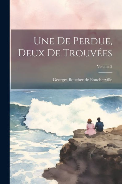 Une De Perdue, Deux De Trouvées; Volume 2 (French Edition)