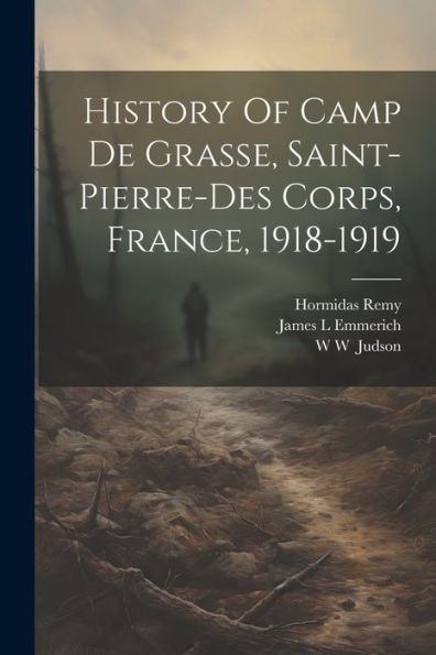History Of Camp De Grasse, Saint-Pierre-Des Corps, France, 1918-1919