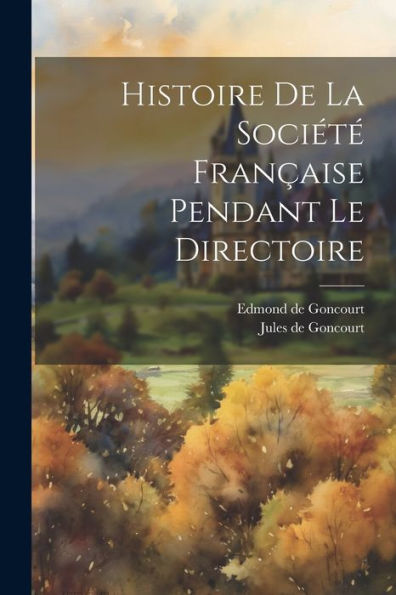 Histoire De La Société Française Pendant Le Directoire (French Edition)