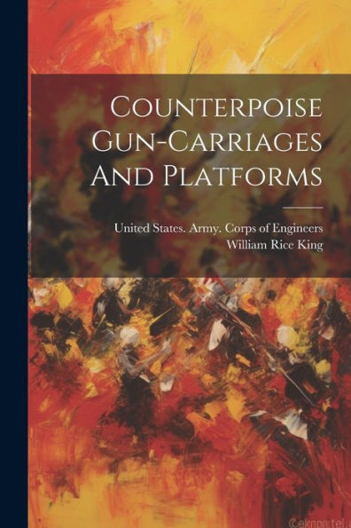 Counterpoise Gun-Carriages And Platforms